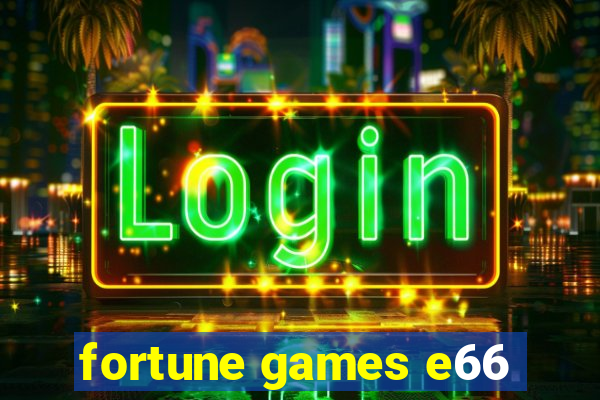 fortune games e66